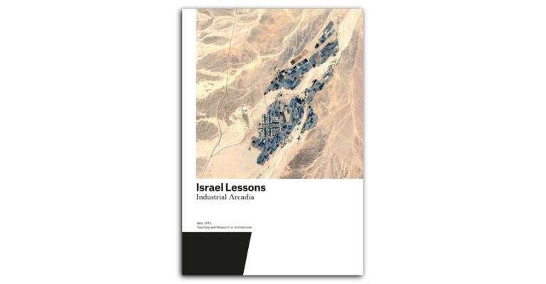Israel Lessons

Industrial Arcadia. Teching and Research in Architecture