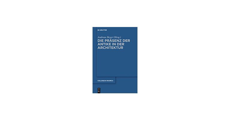 Die Präsenz der Antike in der Architektur