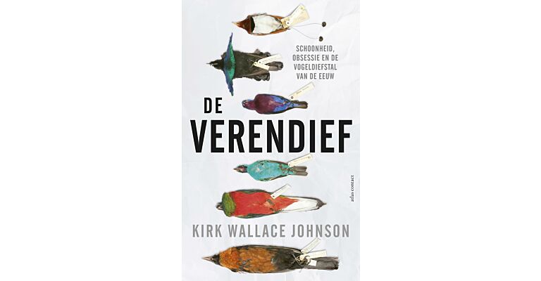De verendief - Schoonheid, obsessie en de vogeldiefstal van de eeuw