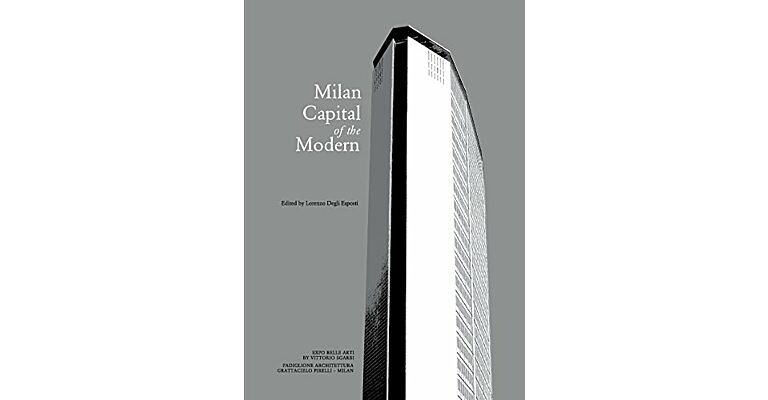 Milan : Capital of the Modern