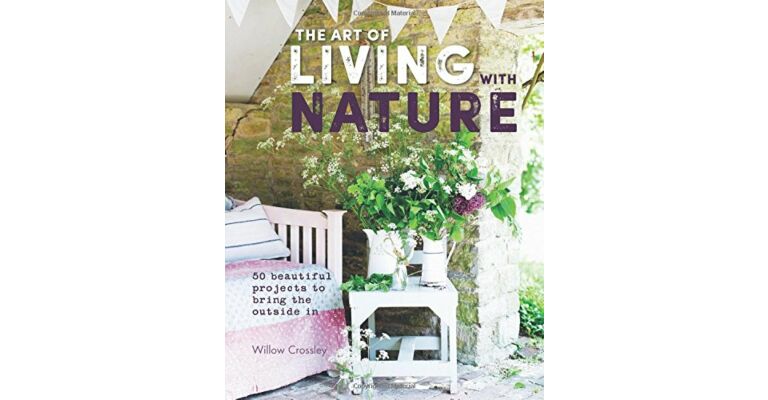 Art of Living with Nature: 50 beautiful projects to bring the outside in
