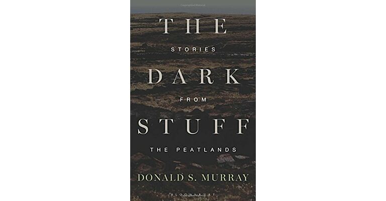 The Dark Stuff - The Peatlands