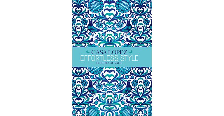 Pierre Sauvage - Effortless Style: Casa Lopez