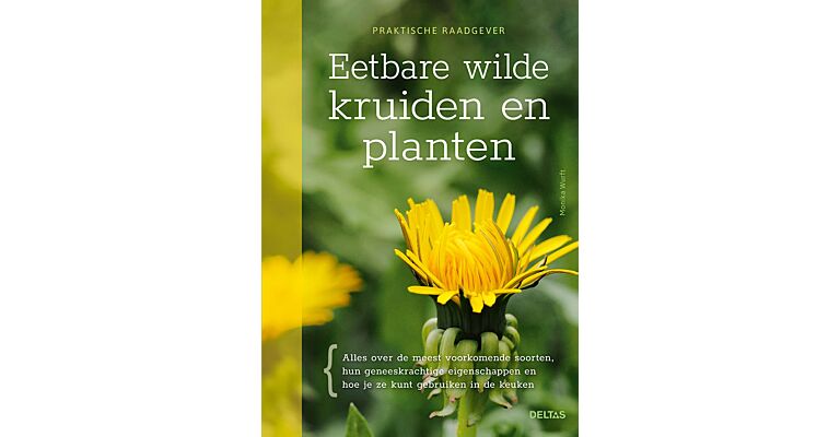Eetbare wilde kruiden en planten - Praktische raadgever