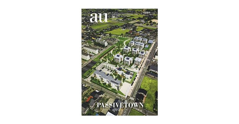 A+U 2018:04 Special Issue - Passivetown