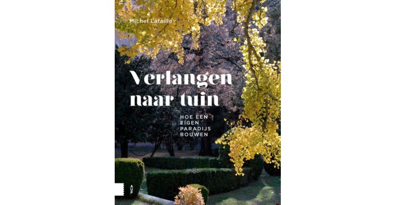 Verlangen naar tuin - Hoe je eigen paradijs bouwen?