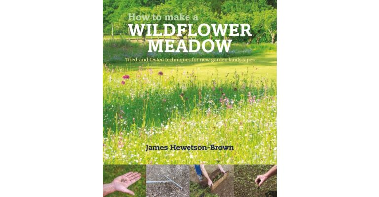 How to Make a Wildflower Meadow - Tried-and-Tested Techniques (hardcover)