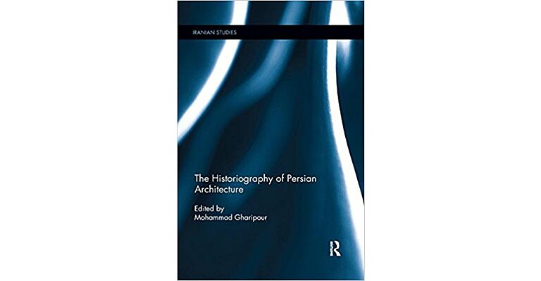 The Historiography of Persian Architecture (PBK)
