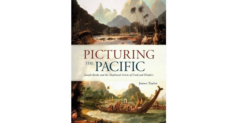 Picturing the Pacific - Joseph Banks and the shipboard artists of Cook and Flinders