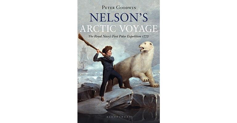 Nelson's Arctic Voyage - The Royal Navy’s first polar expedition 1773