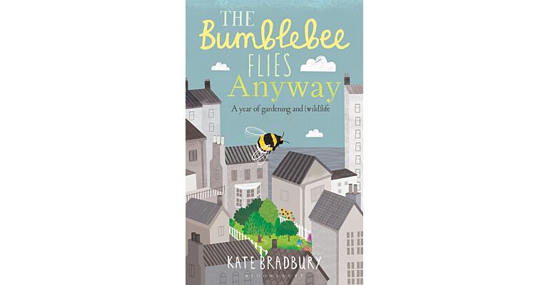 The bumblebee flies anyway - A year of gardening and (wild)life