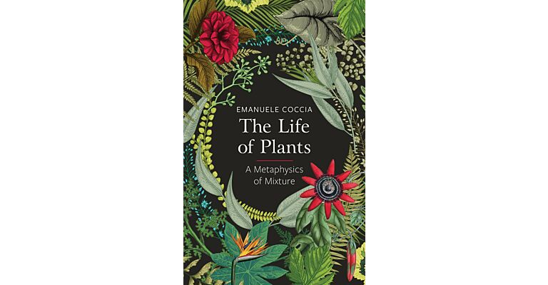 Life of Plants - A Metaphysics of Mixture
