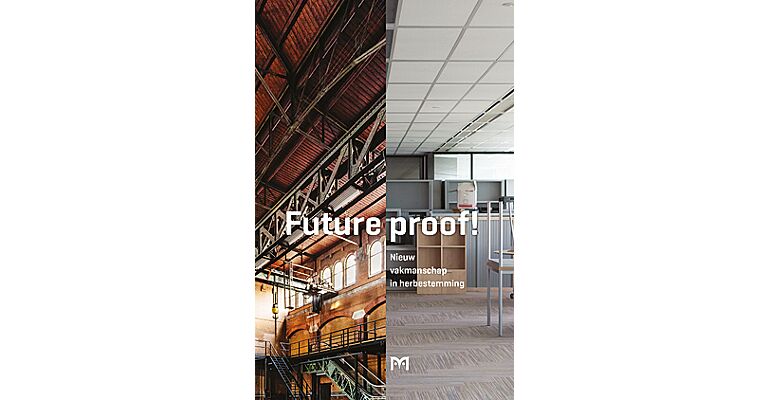 Future proof! - Nieuw vakmanschap in herbestemming
