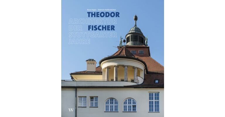 Theodor Fischer - Architektur der Stuttgarter Jahre