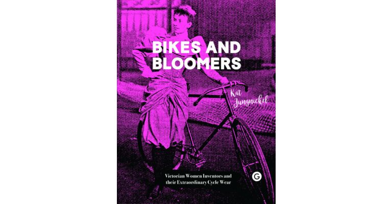 Bikes and Bloomers - Victorian Women Inventors and their Extraordinary Cycle Wear