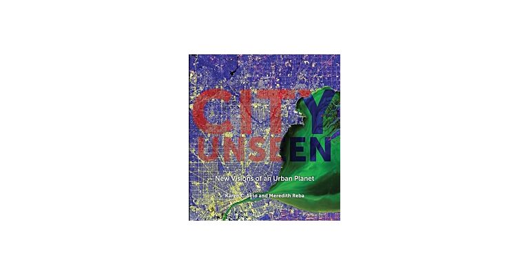 City Unseen - New Visions of an Urban Planet
