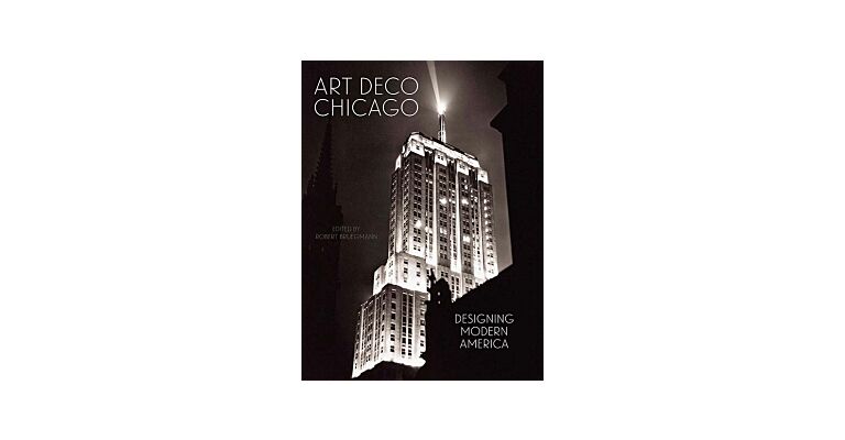Art Deco Chicago - Designing Modern America