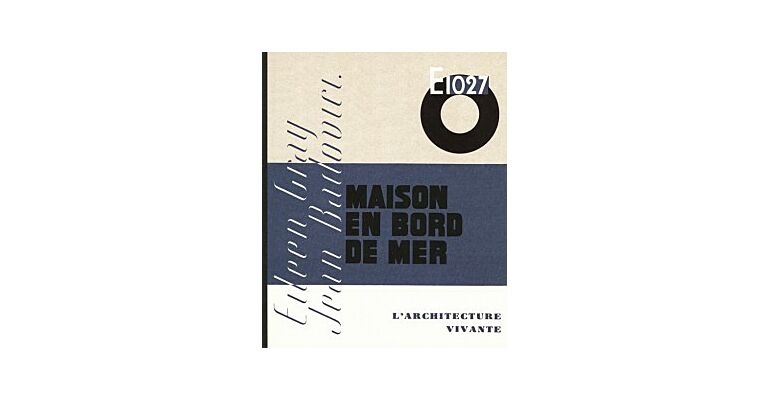 Eileen Gray - Jean Badovici -  E1027 Maison En Bord De Mer