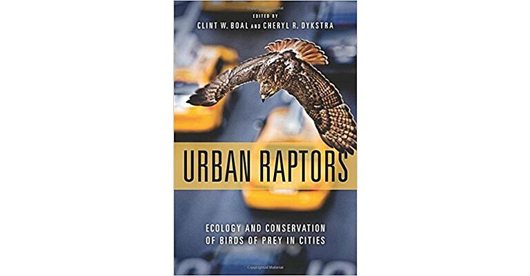 Urban Raptors: Ecology and Conservation of Birds of Prey in Cities