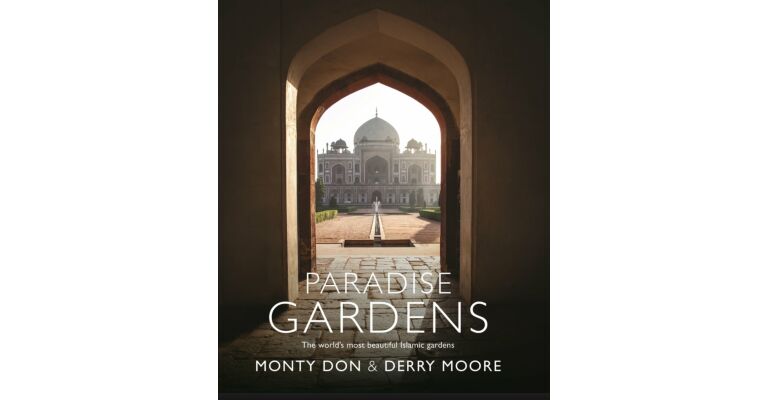 Paradise Gardens : the World's Most Beautiful Islamic Gardens