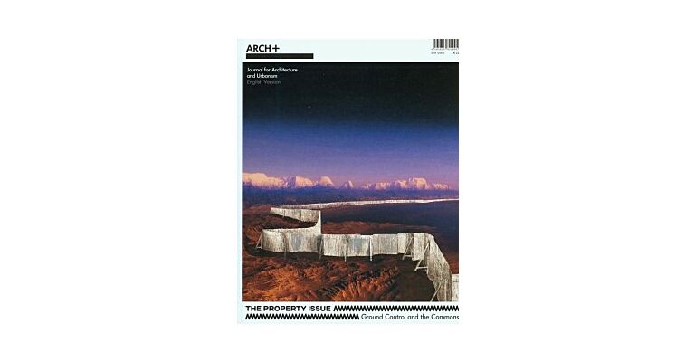 ARCH +  The Property Issue - Ground Control and the Commons