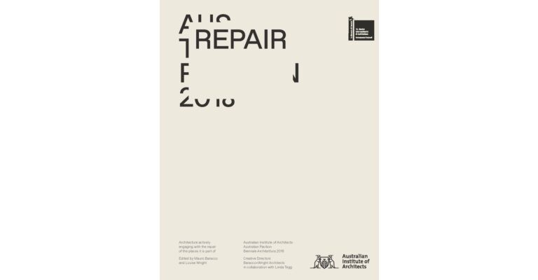 Repair - Australian Pavilion, 16th International Architecture Exhibition