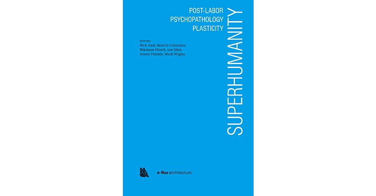 Superhumanity - Post-Labor, Psychopathology, Plasticity