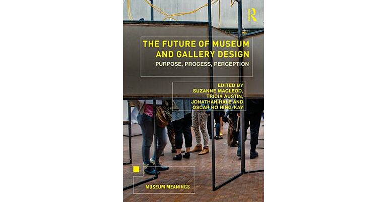 The Future of Museum and Gallery Design - Purpose, Process, Perception