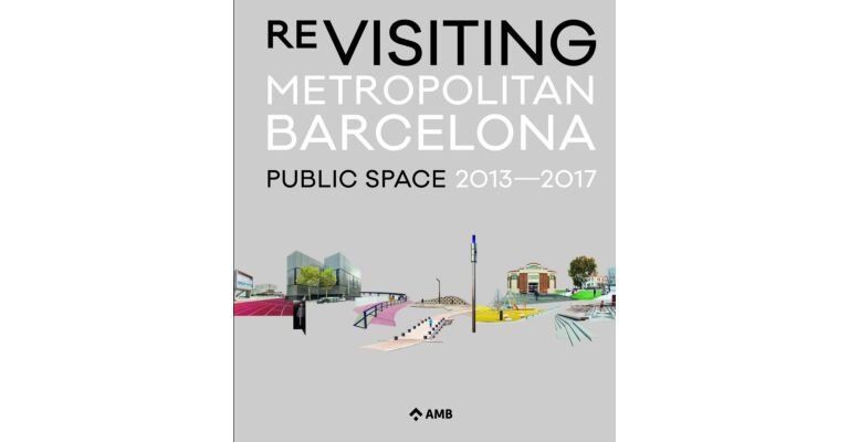 Re-Visiting Metropolitan Barcelona: Public Space 2013-2017