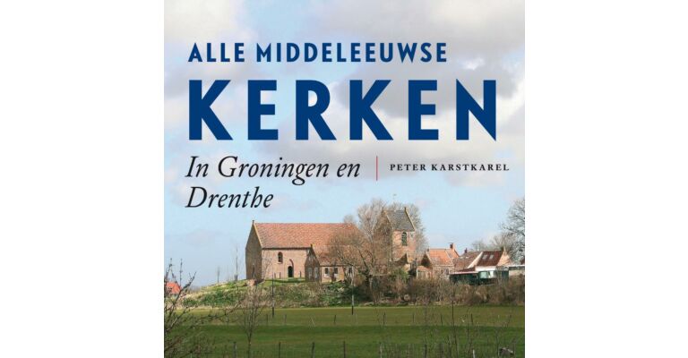 Alle Middeleeuwse kerken in Groningen en Drenthe