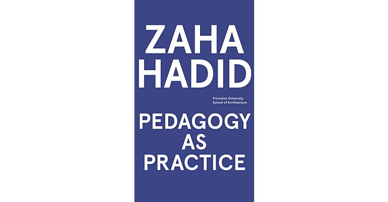 Zaha Hadid - Pedagogy as Practice