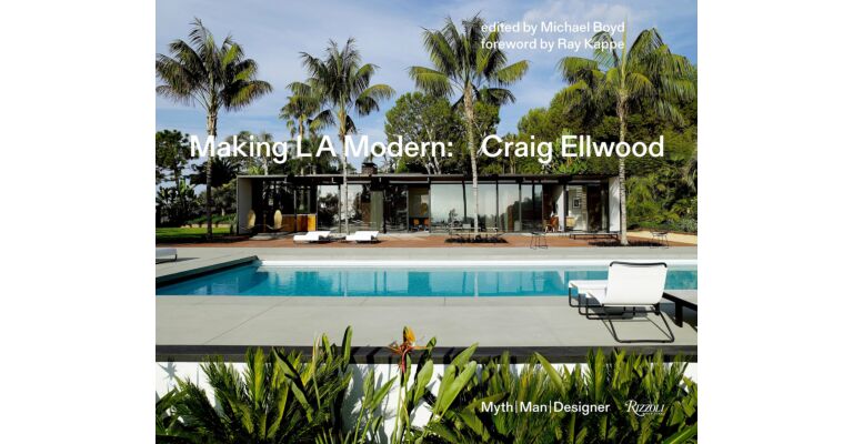 Making L.A. Modern: Craig Ellwood - Myth, Man, Designer