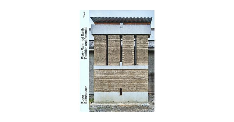 Roger Boltshauser - Pisé Rammed Earth , Tradition And Potential (out of print, French language ed. available)