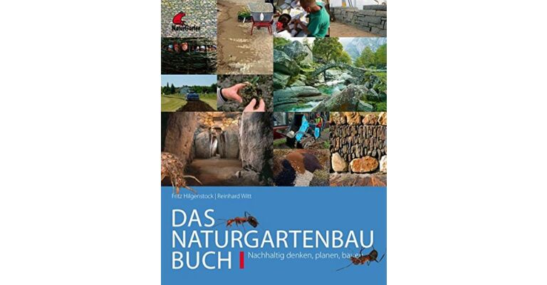 Das Naturgartenbau-Buch Band 1: Nachhaltig denken, planen, bauen