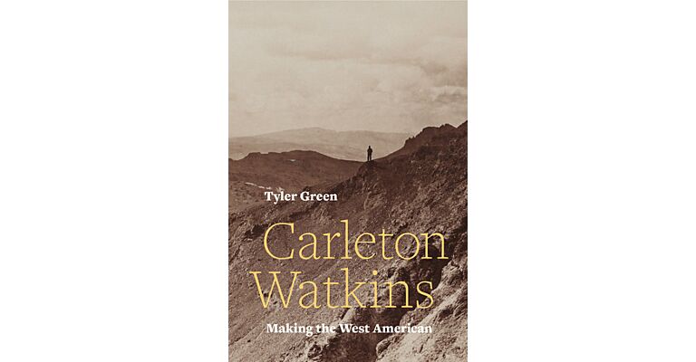 Carleton Watkins - Making the West American