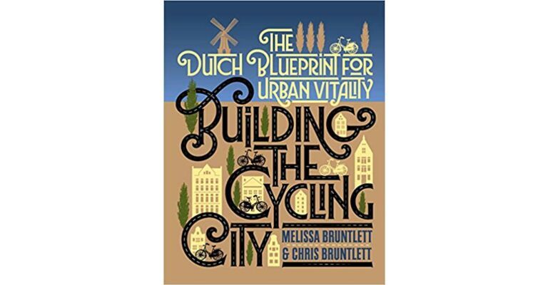 Building the Cycling City: The Dutch Blueprint for Urban Vitality