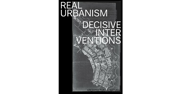 Real Urbanism : Decisive Interventions
