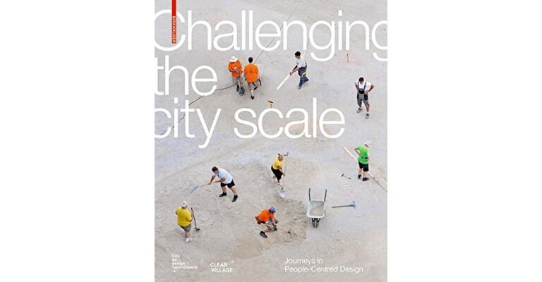 Challenging The City Scale - Journeys in People-Centred Design