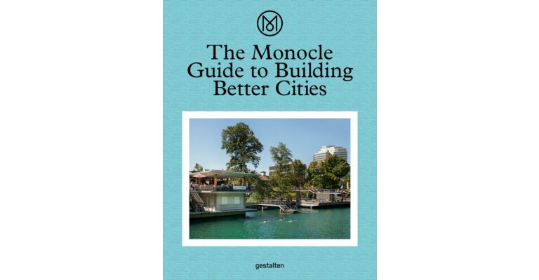 The Monocle Guide to Building Better Cities