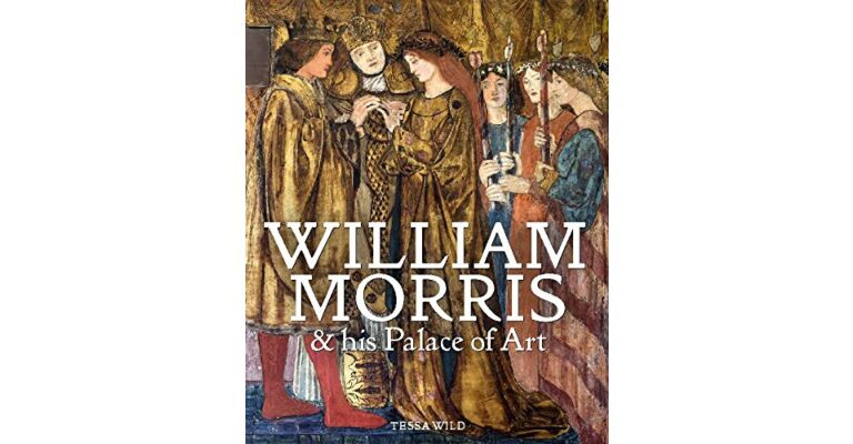 William Morris & his Palace of Art