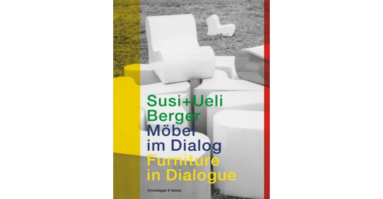 Susi und Ueli Berger : Furniture in Dialogue Möbel im Dialog