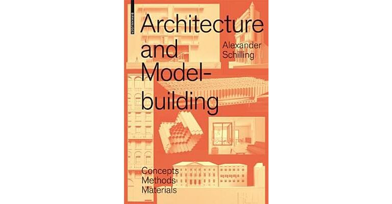 Architecture and Model Building :  Concepts, Methods, Materials