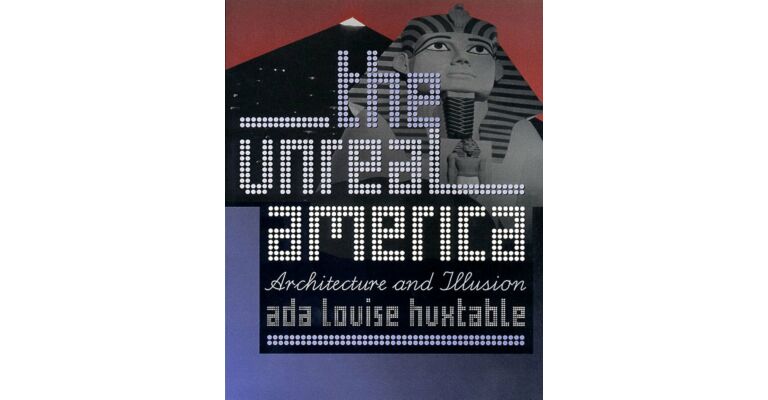 The Unreal America: Architecture and Illusion
