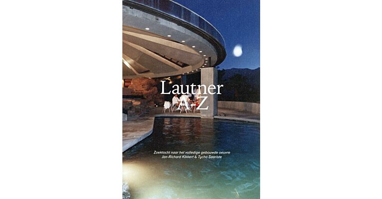 Lautner A-Z: zoektocht naar het volledige gebouwde oeuvre