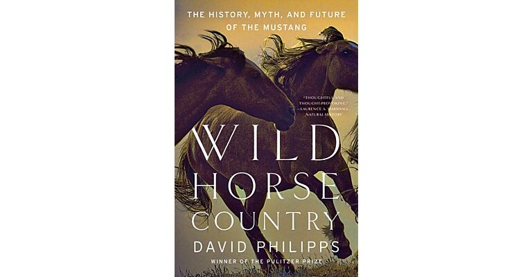 Wilde Horse Country - The History, Myth, and Future of the Mustang, America's Horse