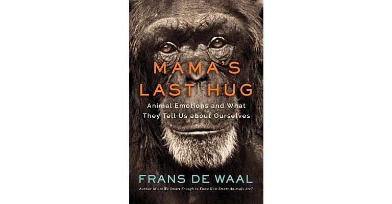 Mama's Last Hug - Animal Emotions and What They Tell Us about Ourselves

Animal and Human Emotions