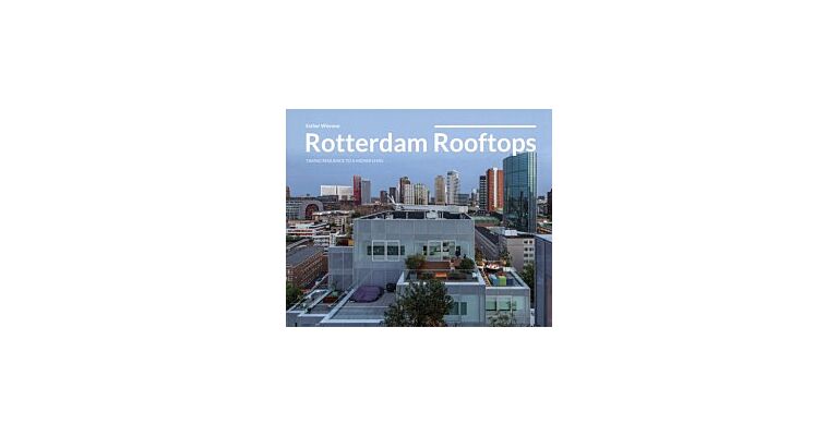 Rotterdam Rooftops - Taking Resilience to a Higher Level