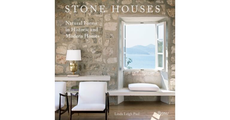 Stone Houses : Natural Forms in Historic and Modern Homes