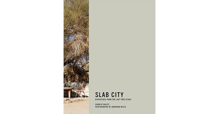 Slab City : Dispatches from the Last Free Place