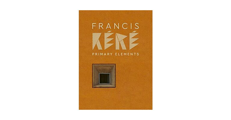 Francis Kéré - Primary Elements